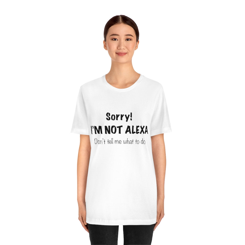 Unisex Jersey Short Sleeve Tee - Sorry I'm Not Alexa.