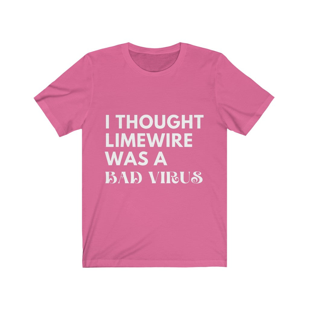 Unisex Jersey Short Sleeve Tee - I thought limewire was a bad virus