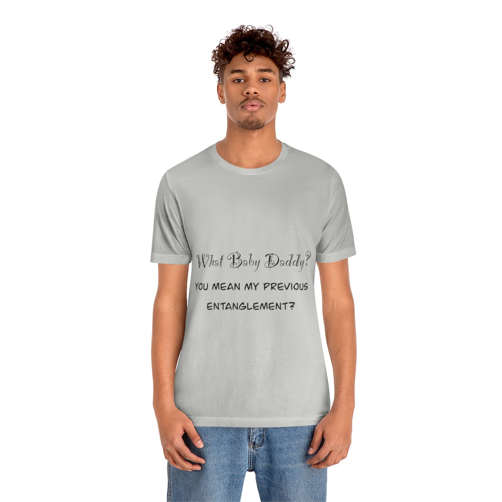 Unisex Jersey Short Sleeve Tee - What Baby Daddy?