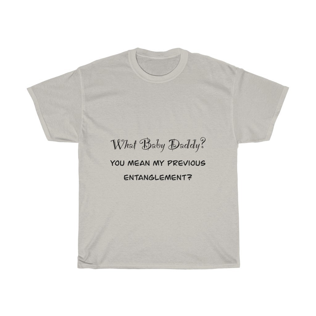 Unisex Heavy Cotton Tee - What baby daddy?
