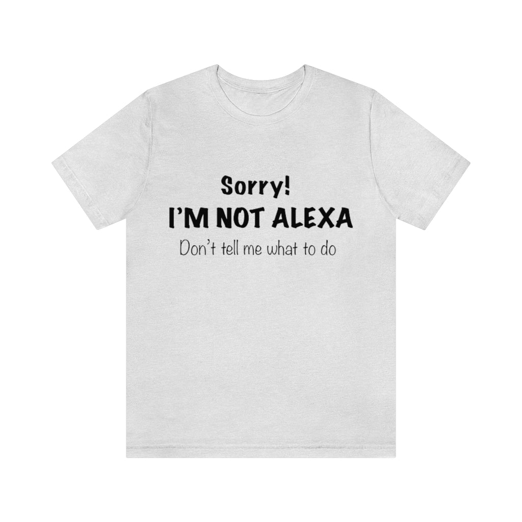 Unisex Jersey Short Sleeve Tee - Sorry I'm Not Alexa.