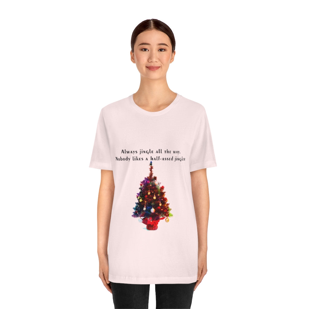Always Jingle All the Way Christmas Unisex Jersey Short Sleeve T-shirt
