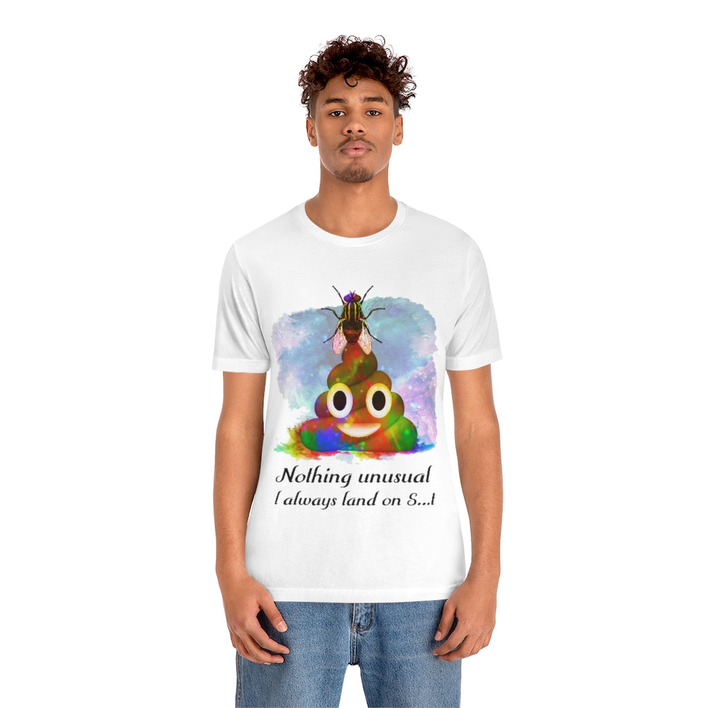I always land on shit fly Unisex Jersey Short Sleeve Tee
