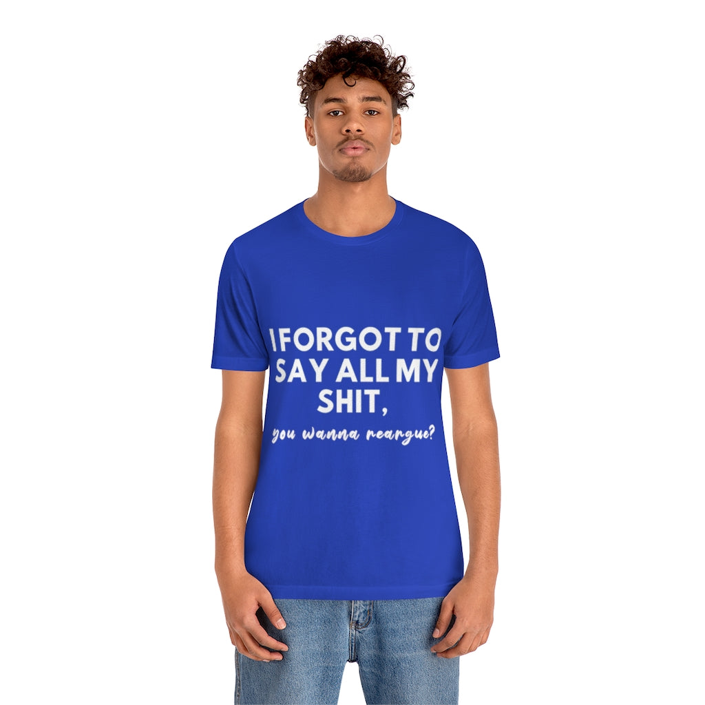 Unisex Jersey Short Sleeve Tee - I forgot to say all my shit