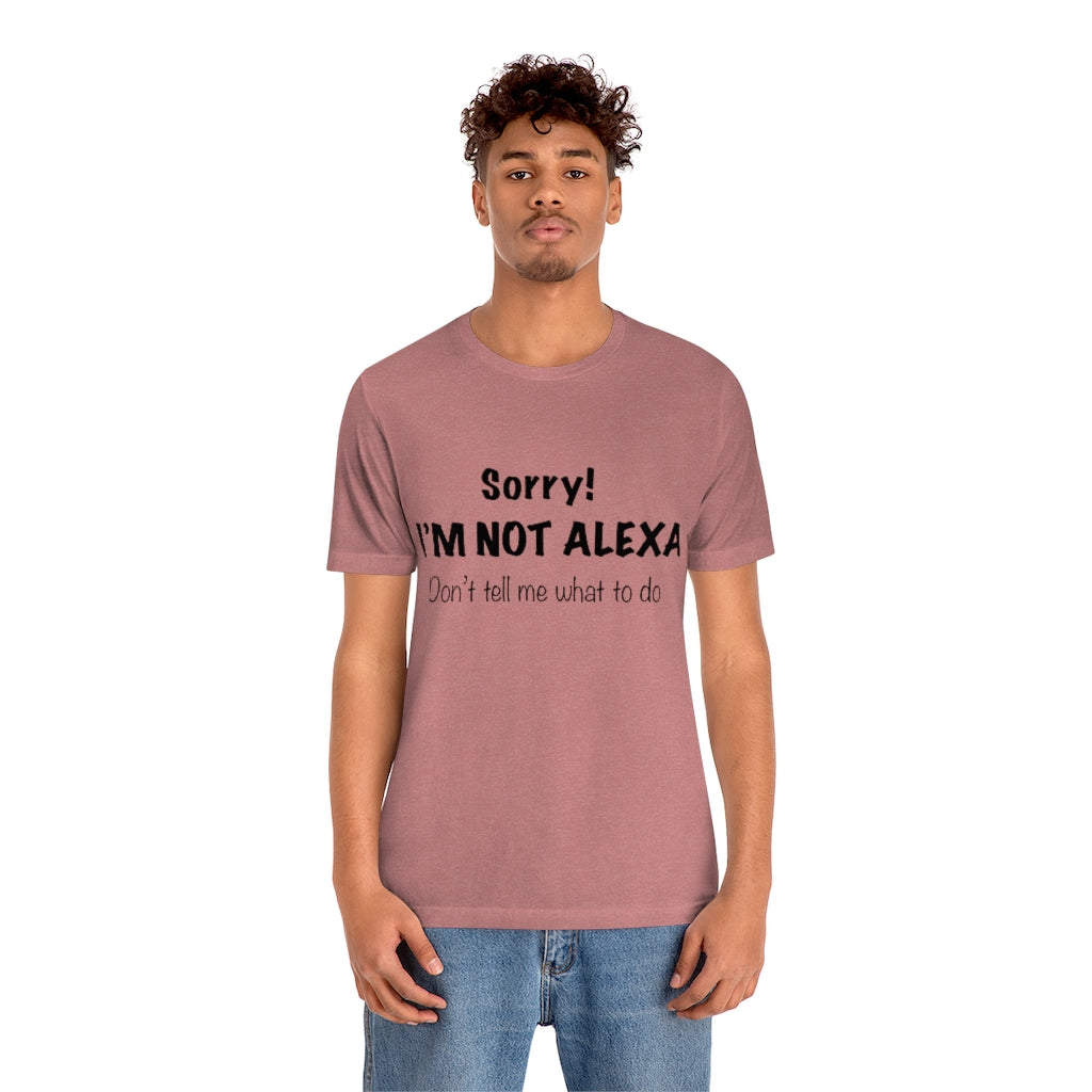 Unisex Jersey Short Sleeve Tee - Sorry I'm Not Alexa.