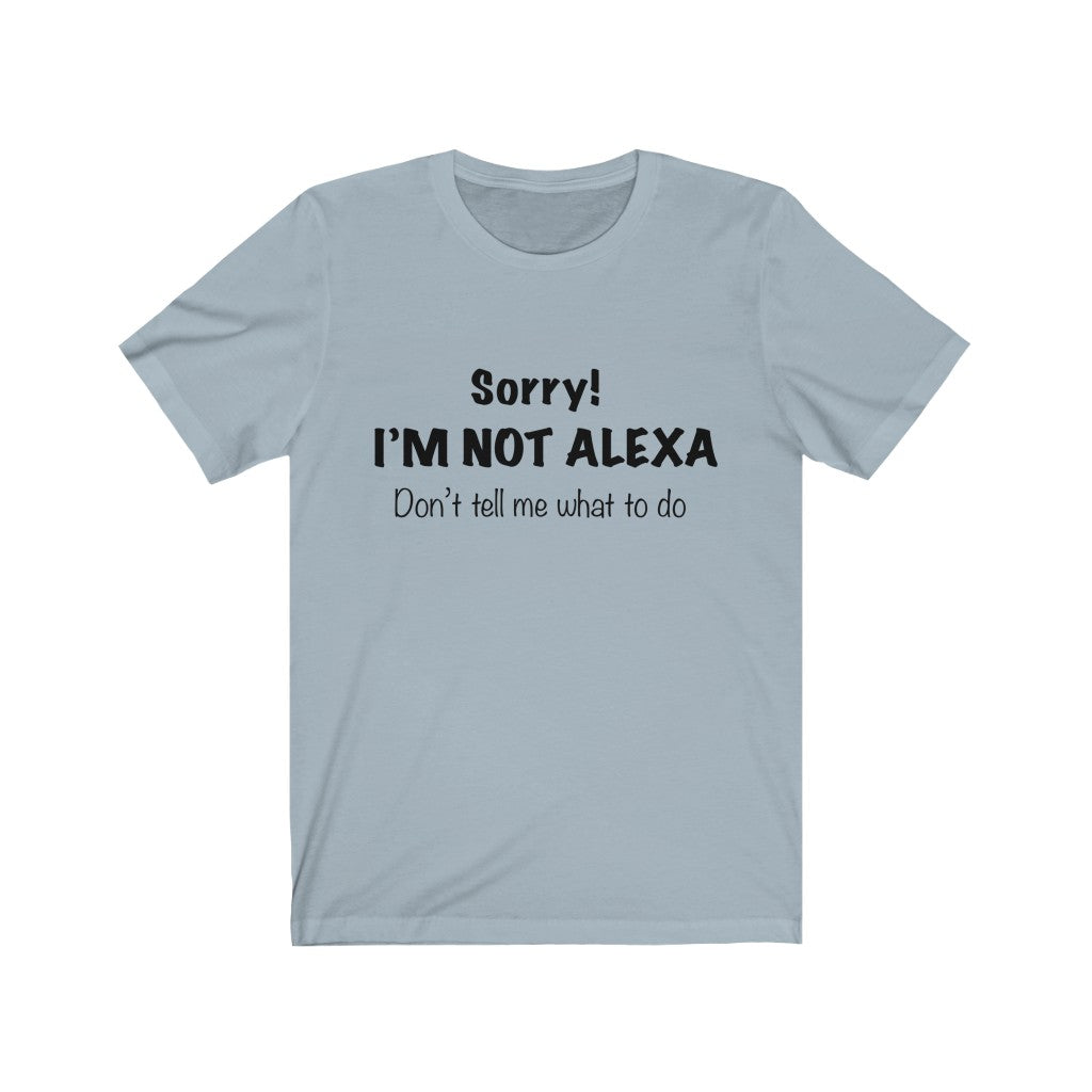 Unisex Jersey Short Sleeve Tee - Sorry I'm Not Alexa.