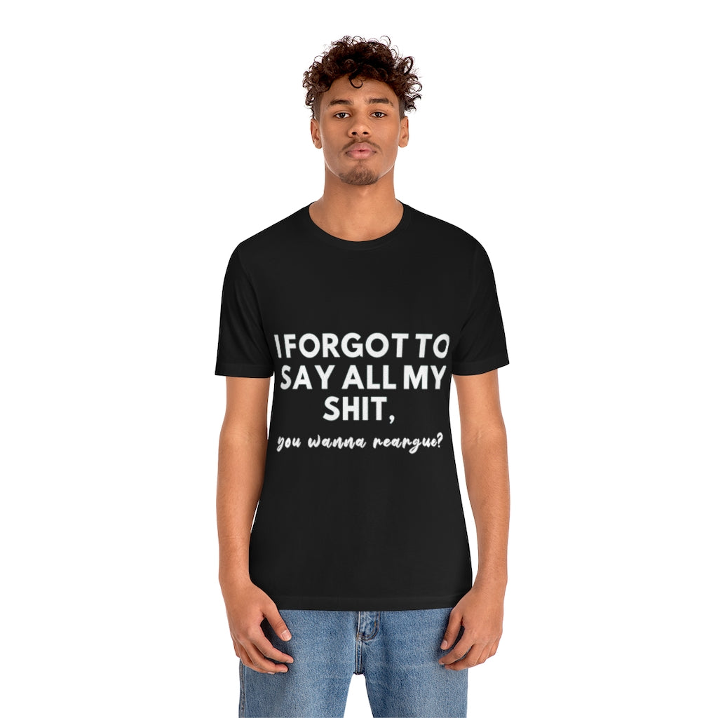 Unisex Jersey Short Sleeve Tee - I forgot to say all my shit
