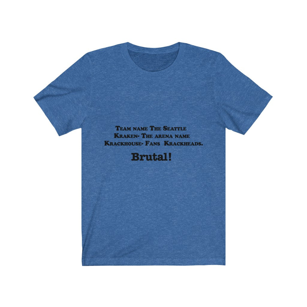 Unisex Jersey Short Sleeve Tee - Brutal!