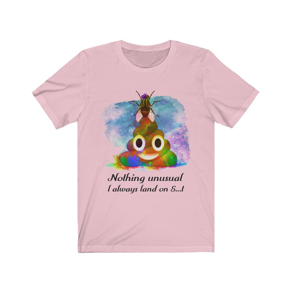 I always land on shit fly Unisex Jersey Short Sleeve Tee
