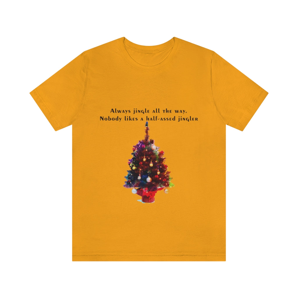 Always Jingle All the Way Christmas Unisex Jersey Short Sleeve T-shirt