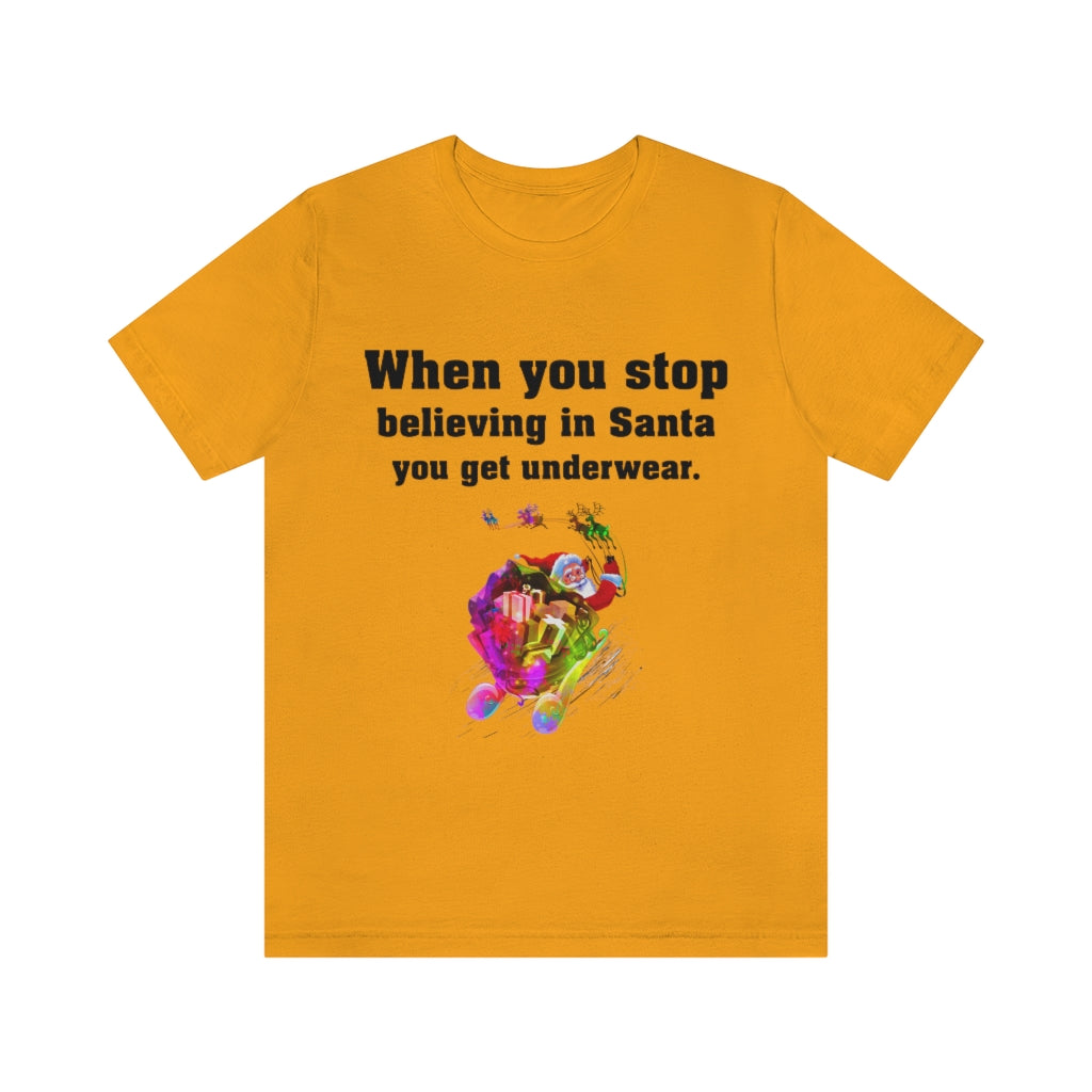 When you stop believing in Santa Christmas Unisex Jersey Short Sleeve T-shirt
