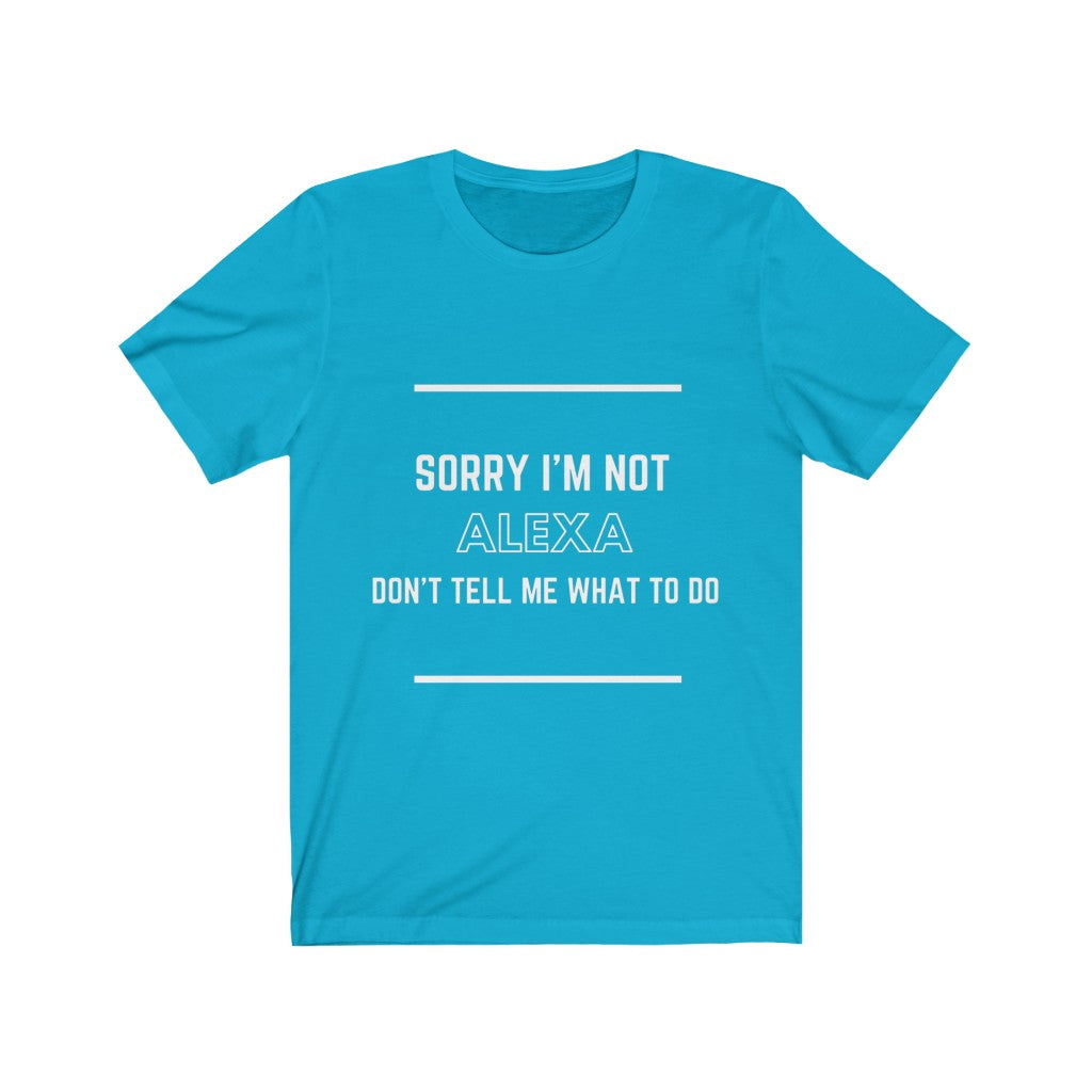 Unisex Jersey Short Sleeve Tee - Sorry im not alexa