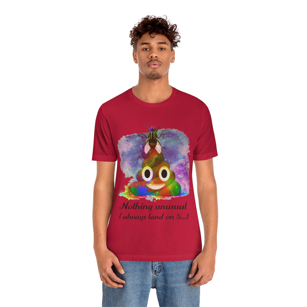 I always land on shit fly Unisex Jersey Short Sleeve Tee