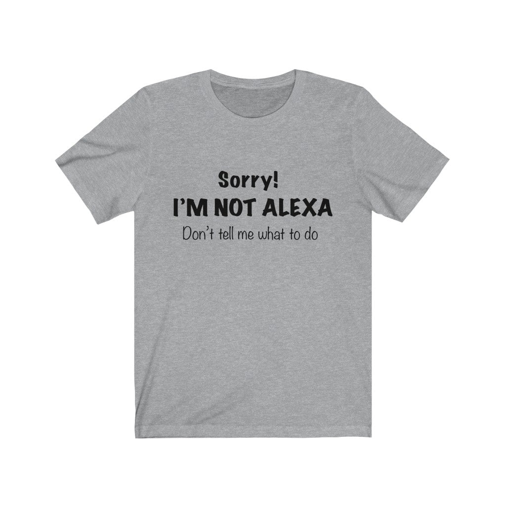 Unisex Jersey Short Sleeve Tee - Sorry I'm Not Alexa.