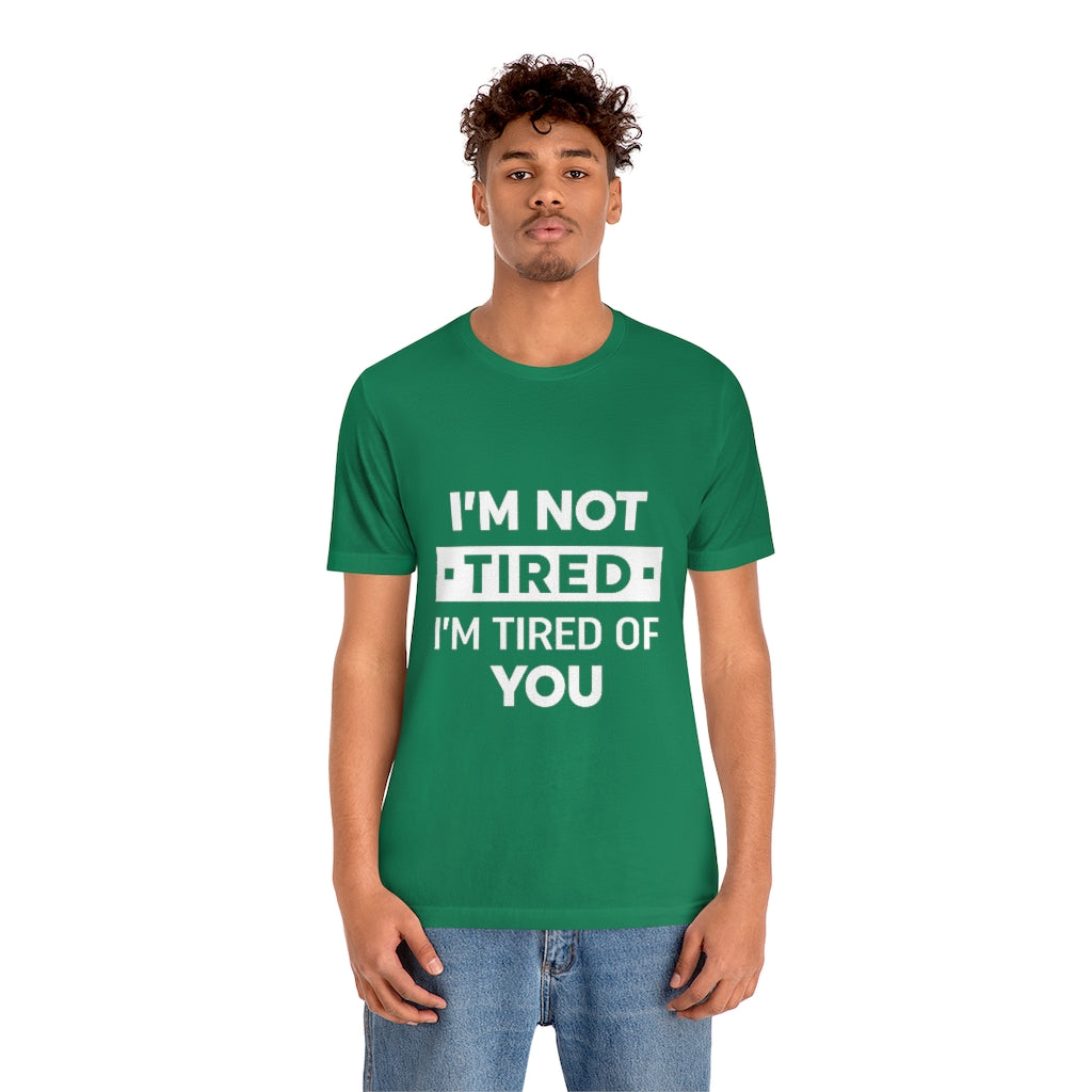 Unisex Jersey Short Sleeve Tee-I am tired of you