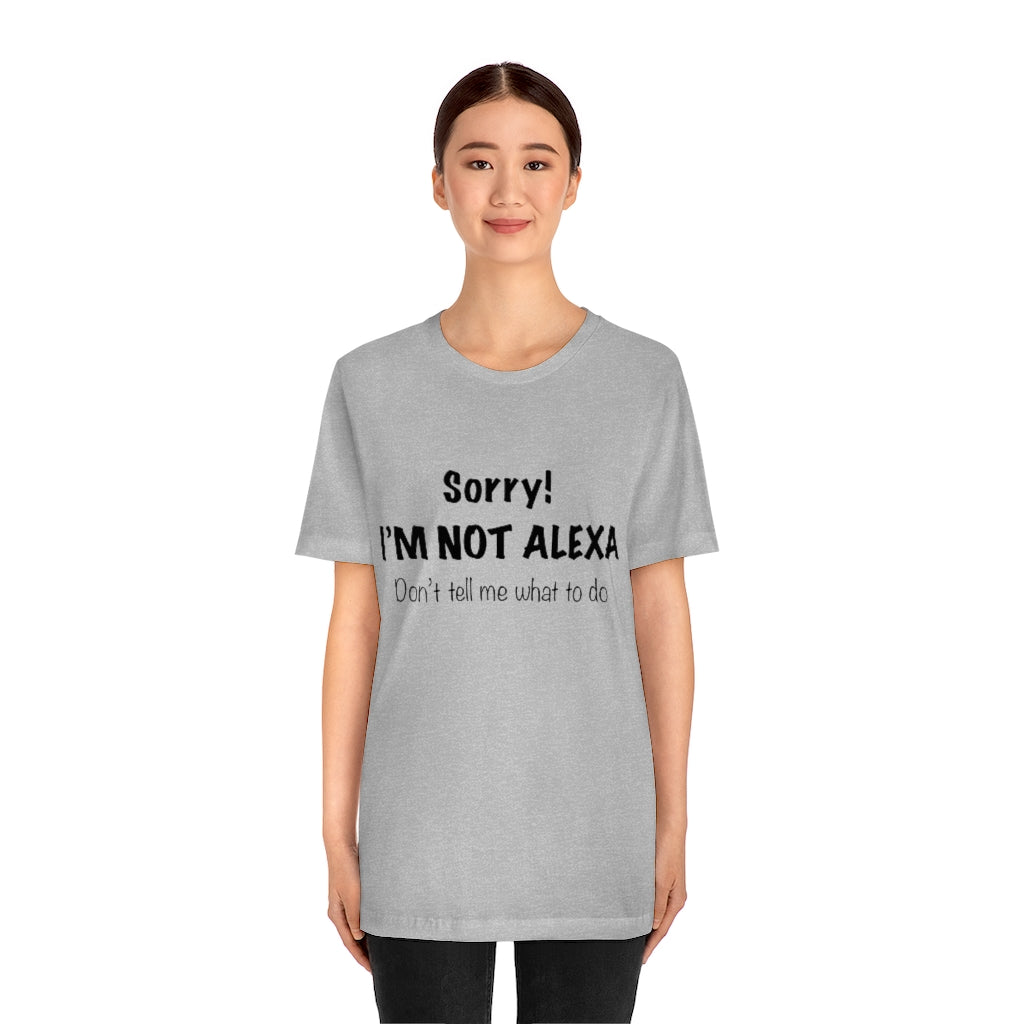 Unisex Jersey Short Sleeve Tee - Sorry I'm Not Alexa.