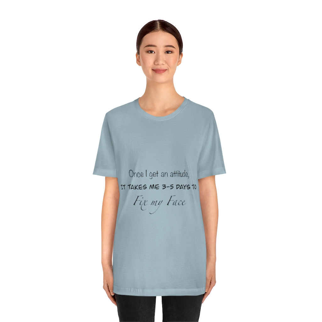 Unisex Jersey Short Sleeve Tee - Once I get an attitude.
