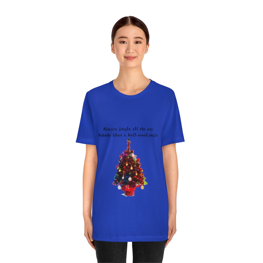 Always Jingle All the Way Christmas Unisex Jersey Short Sleeve T-shirt
