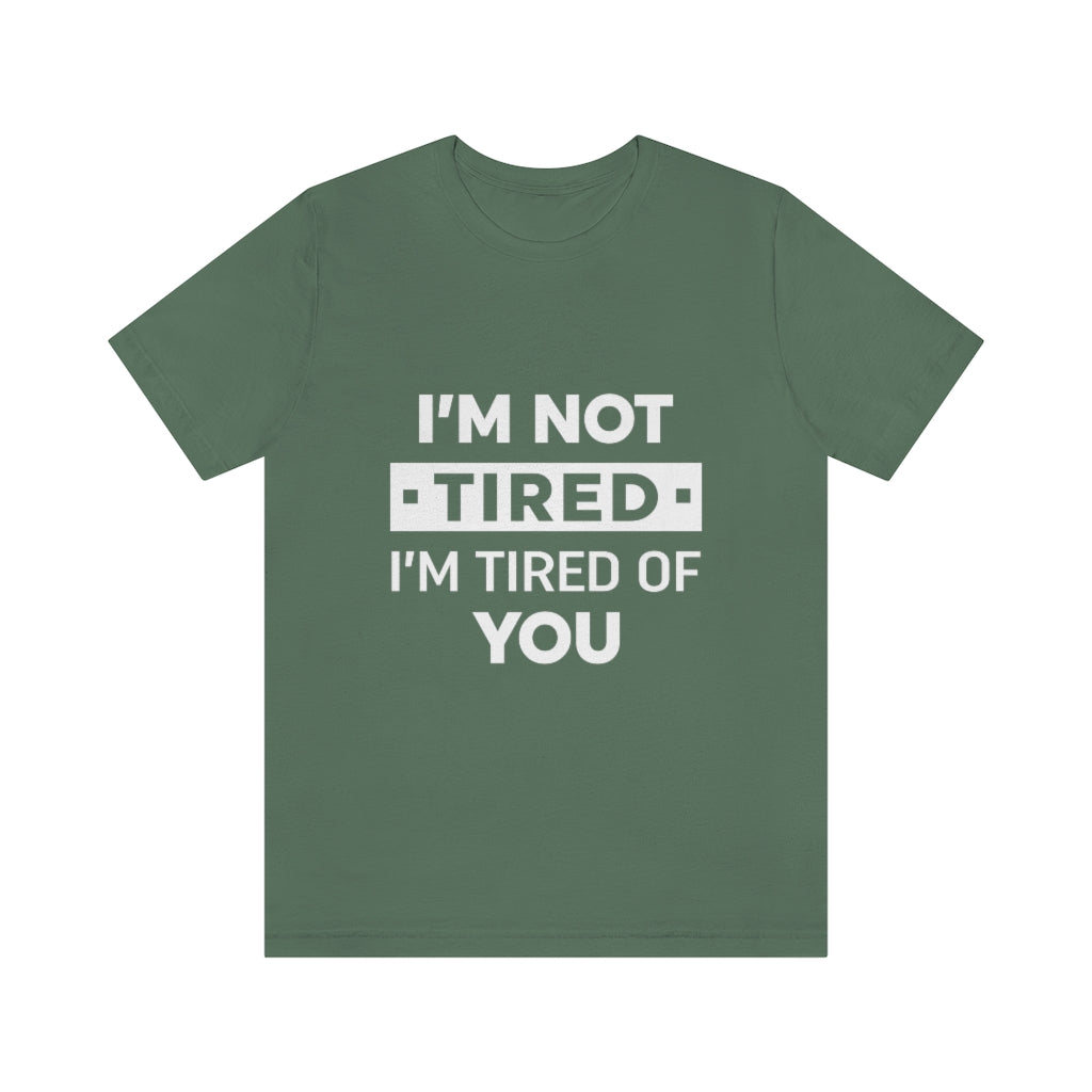 Unisex Jersey Short Sleeve Tee-I am tired of you