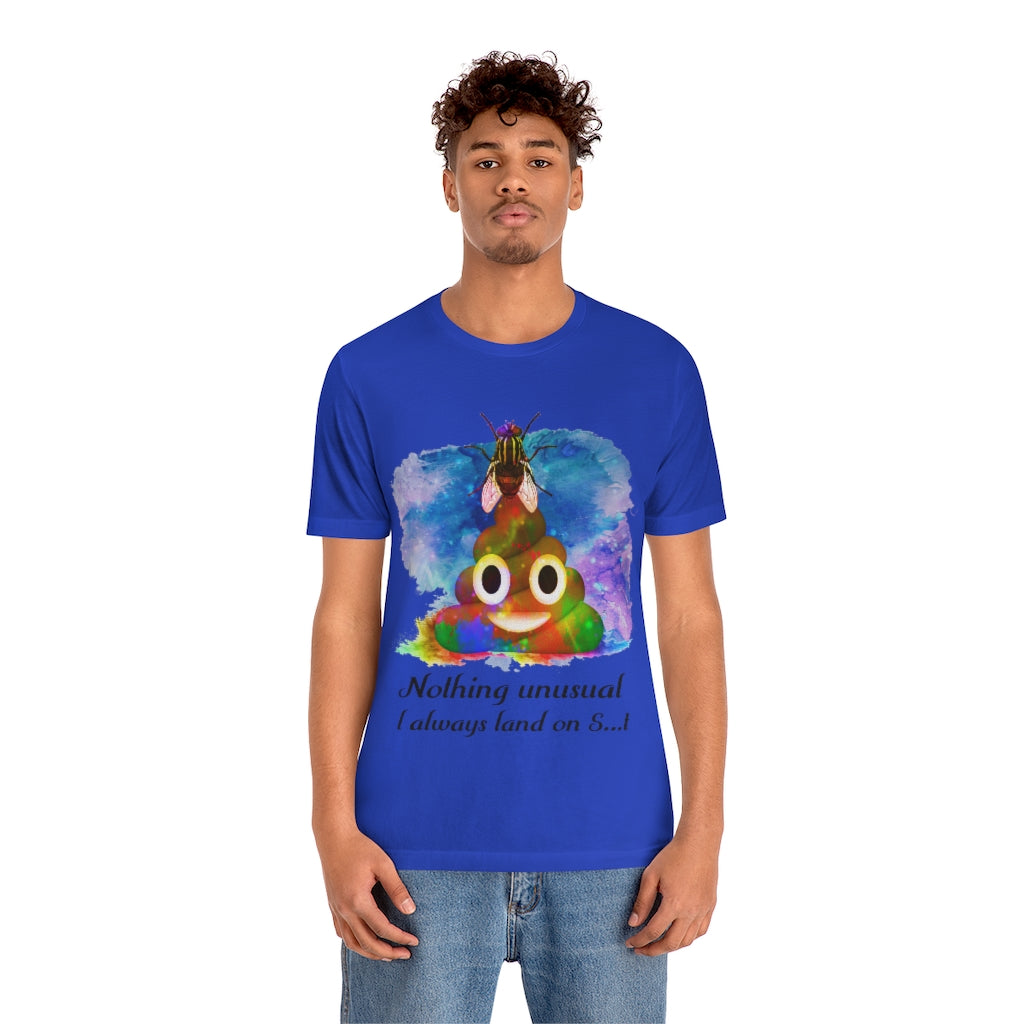 I always land on shit fly Unisex Jersey Short Sleeve Tee