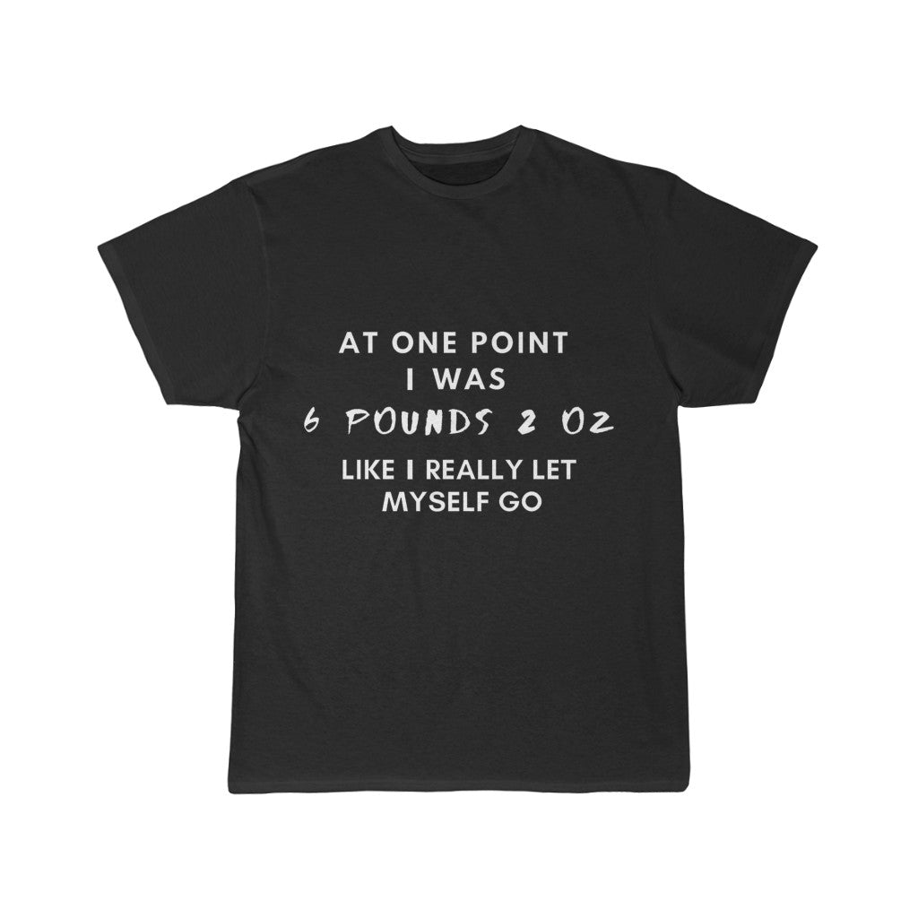 Men's Short Sleeve Tee - At one point i was 6 pounds