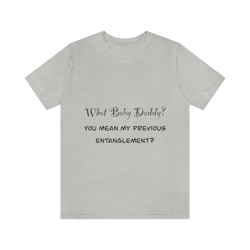 Unisex Jersey Short Sleeve Tee - What Baby Daddy?