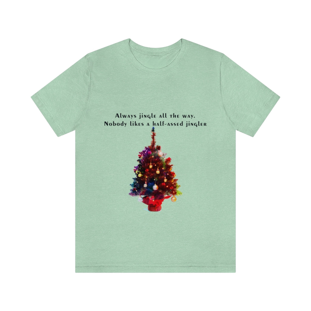 Always Jingle All the Way Christmas Unisex Jersey Short Sleeve T-shirt