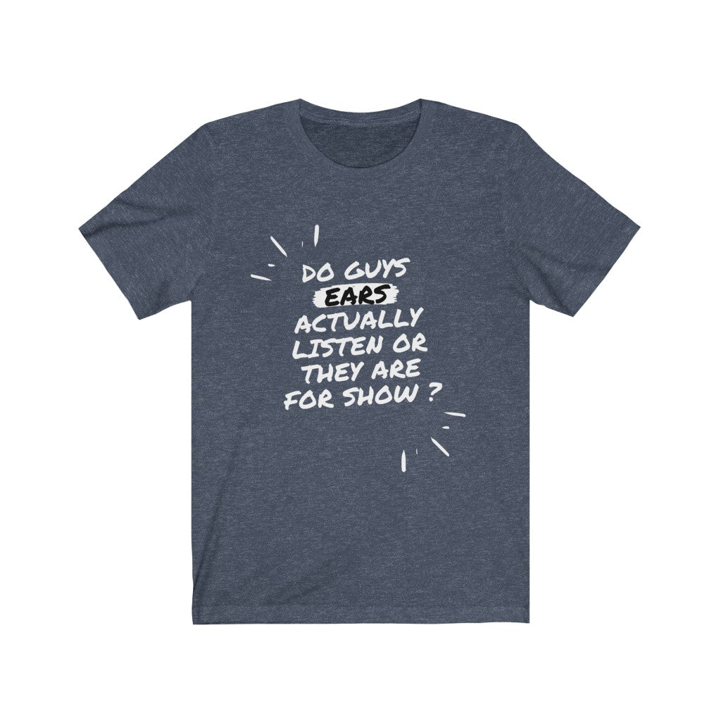 Unisex Jersey Short Sleeve Tee - Do guys ears actually