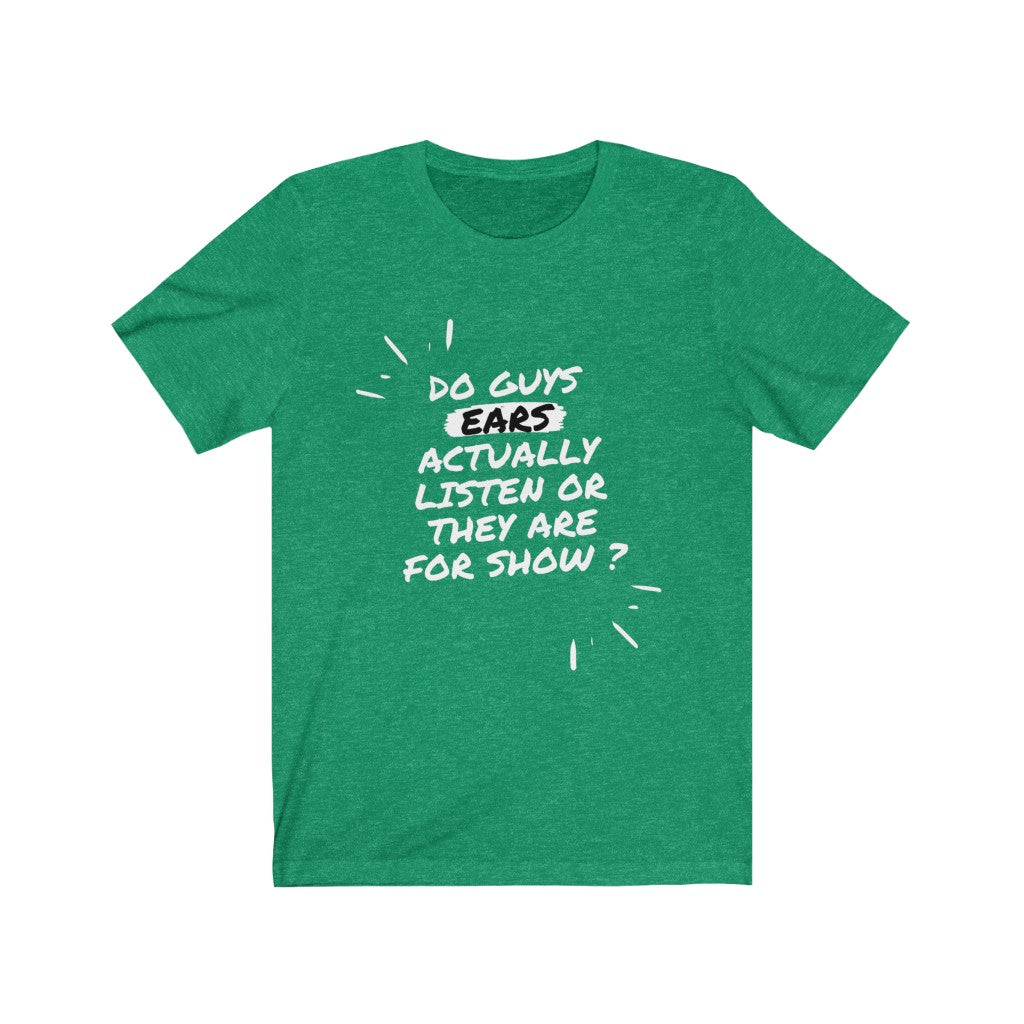 Unisex Jersey Short Sleeve Tee - Do guys ears actually