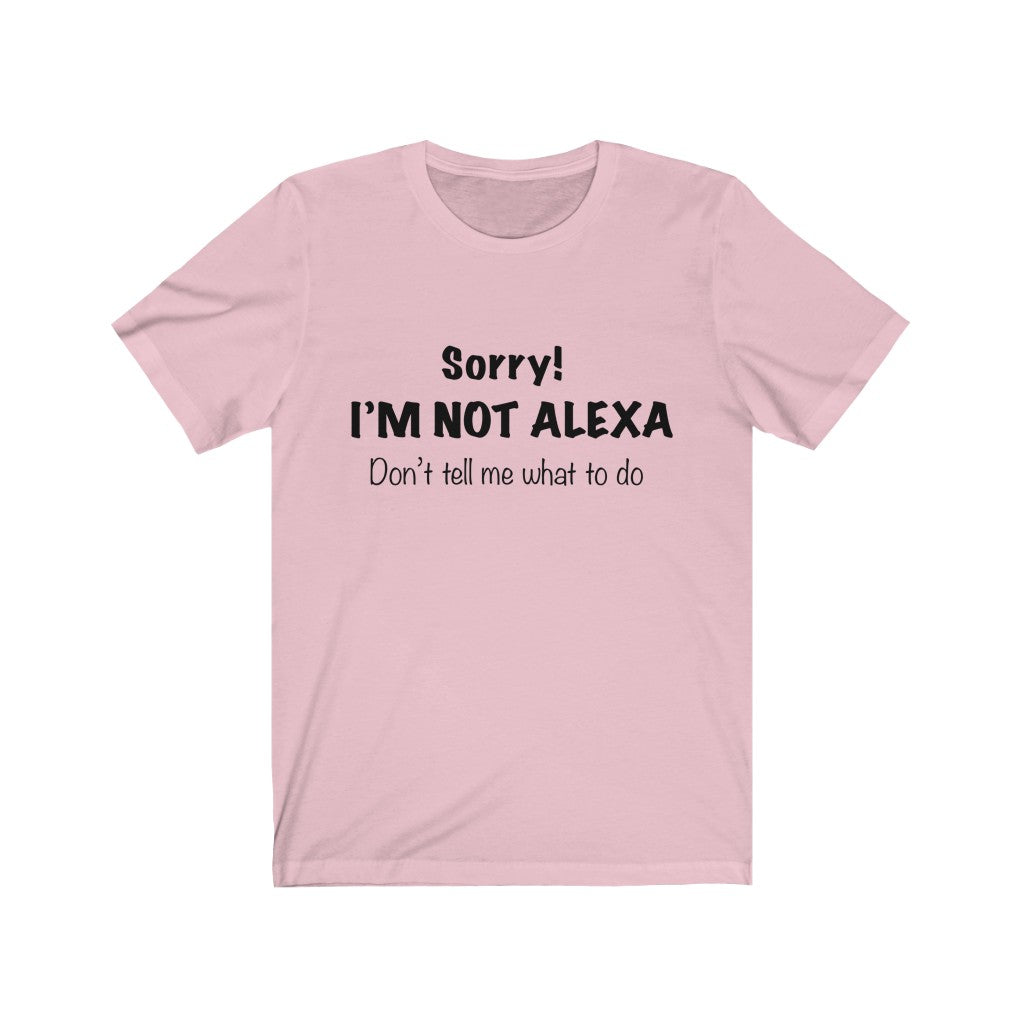Unisex Jersey Short Sleeve Tee - Sorry I'm Not Alexa.