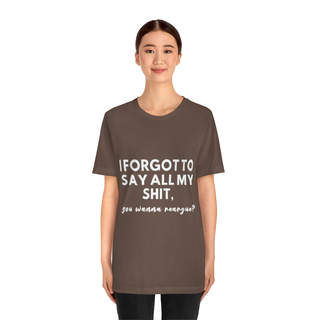 Unisex Jersey Short Sleeve Tee - I forgot to say all my shit