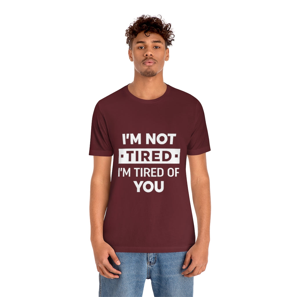Unisex Jersey Short Sleeve Tee-I am tired of you