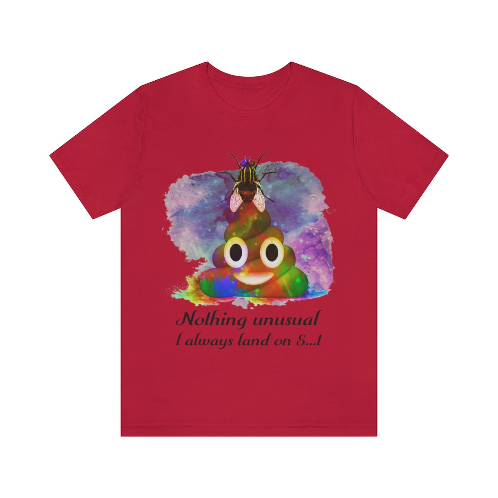 I always land on shit fly Unisex Jersey Short Sleeve Tee