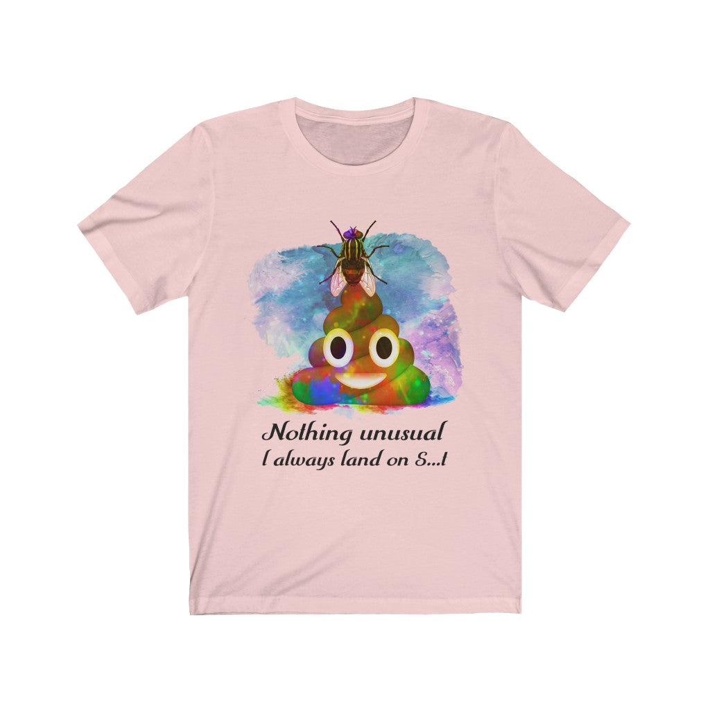 I always land on shit fly Unisex Jersey Short Sleeve Tee