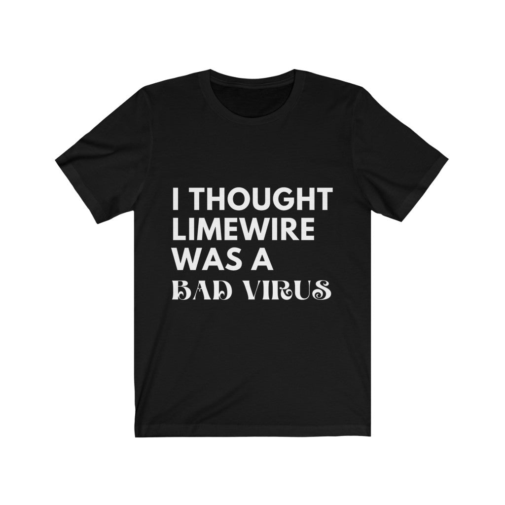 Unisex Jersey Short Sleeve Tee - I thought limewire was a bad virus