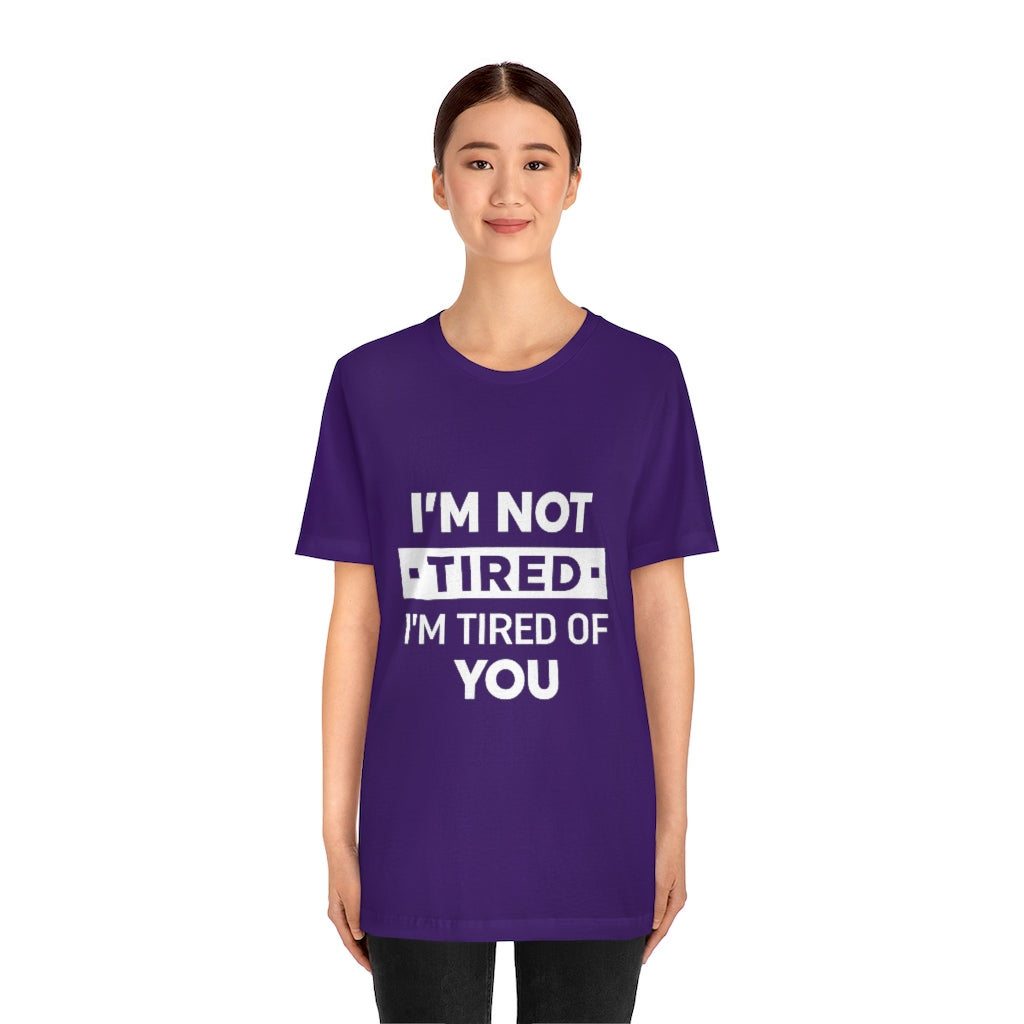 Unisex Jersey Short Sleeve Tee-I am tired of you