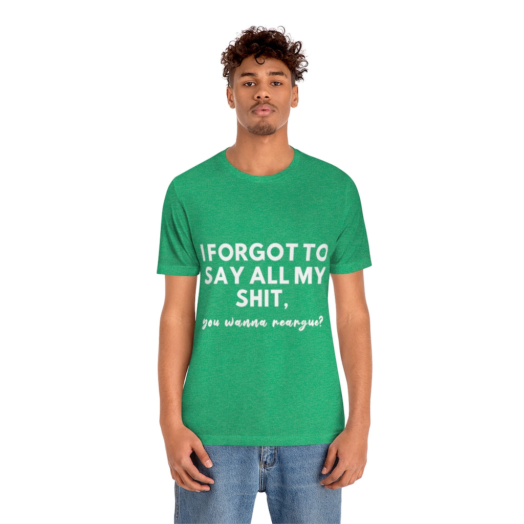 Unisex Jersey Short Sleeve Tee - I forgot to say all my shit