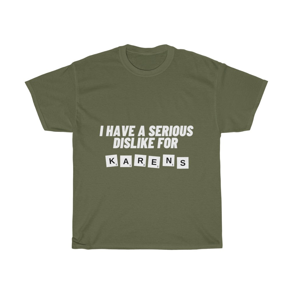 Unisex Heavy Cotton Tee - I have serious dislike for Karens