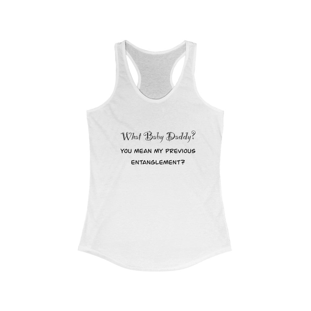 Women's Ideal Racerback Tank - What baby daddy?