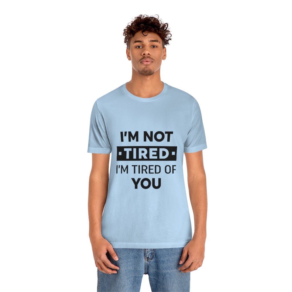 Unisex Jersey Short Sleeve Tee-I am tired of you