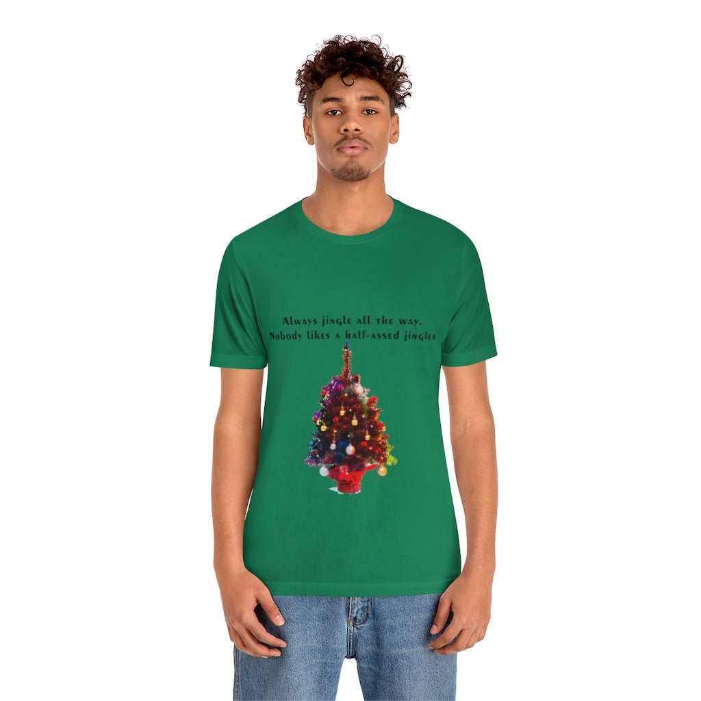 Always Jingle All the Way Christmas Unisex Jersey Short Sleeve T-shirt