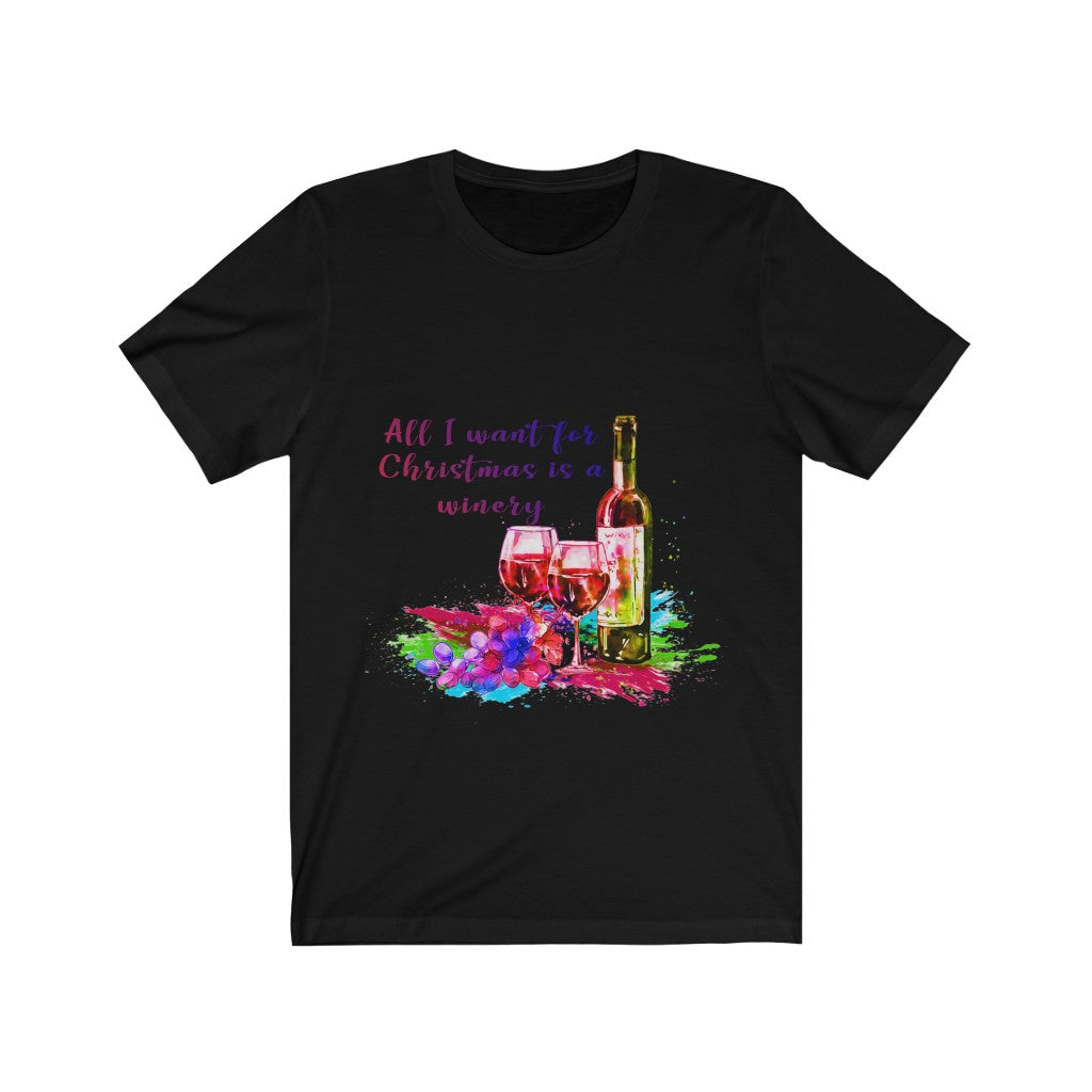 All l want for Christmas is a Winery Unisex Jersey Short Sleeve T-shirt