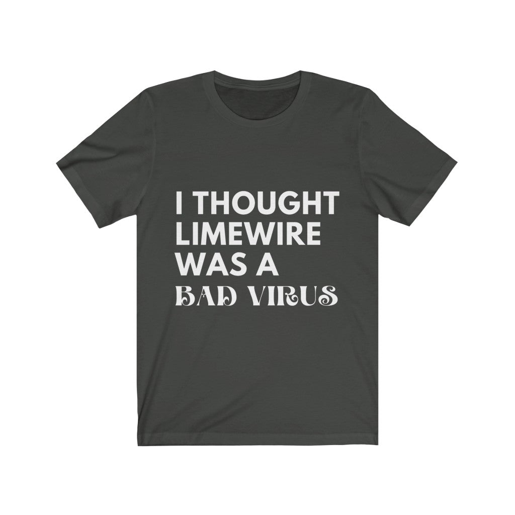 Unisex Jersey Short Sleeve Tee - I thought limewire was a bad virus