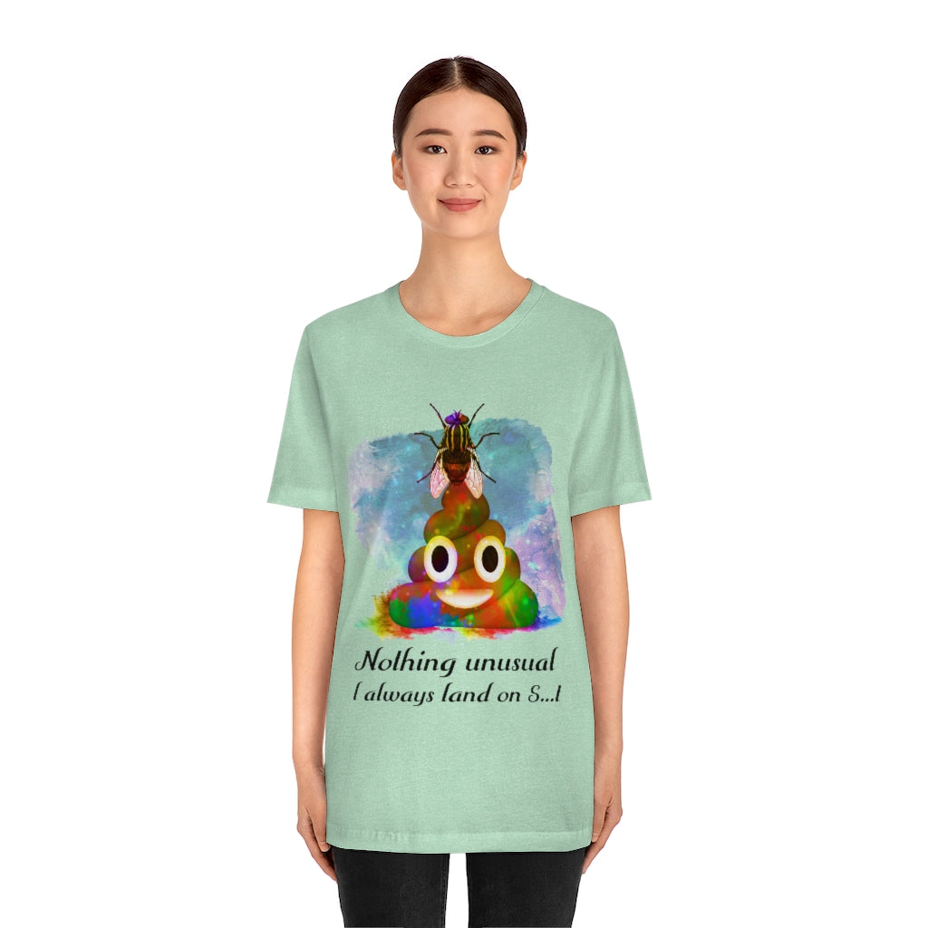 I always land on shit fly Unisex Jersey Short Sleeve Tee