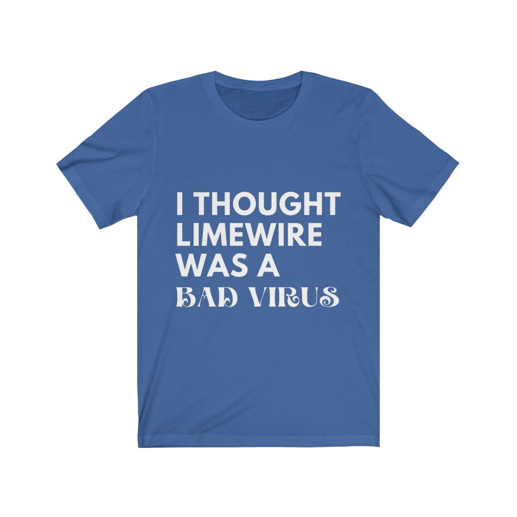 Unisex Jersey Short Sleeve Tee - I thought limewire was a bad virus