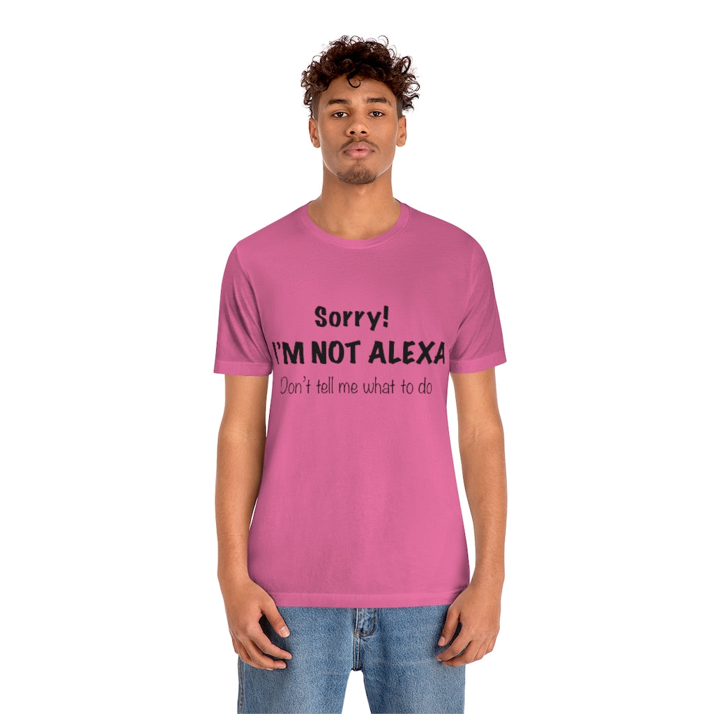 Unisex Jersey Short Sleeve Tee - Sorry I'm Not Alexa.