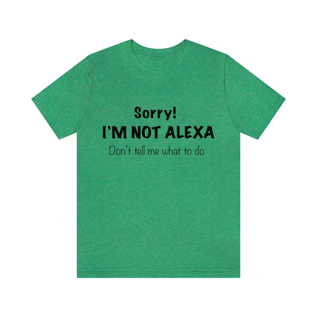 Unisex Jersey Short Sleeve Tee - Sorry I'm Not Alexa.