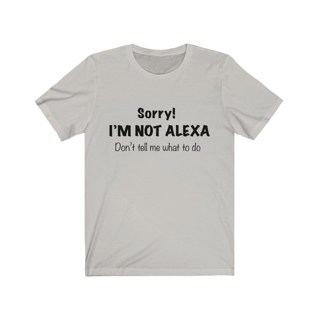 Unisex Jersey Short Sleeve Tee - Sorry I'm Not Alexa.