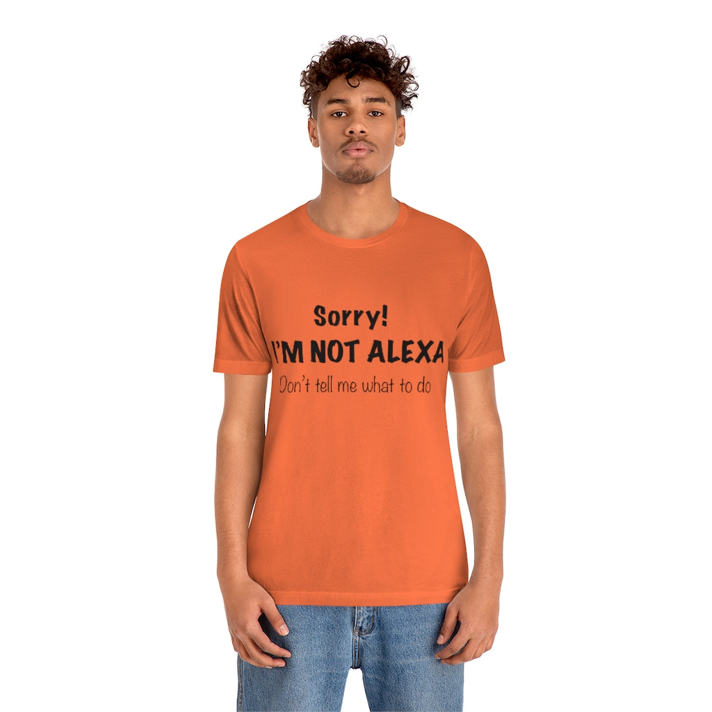 Unisex Jersey Short Sleeve Tee - Sorry I'm Not Alexa.