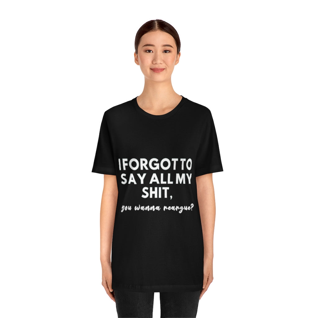 Unisex Jersey Short Sleeve Tee - I forgot to say all my shit